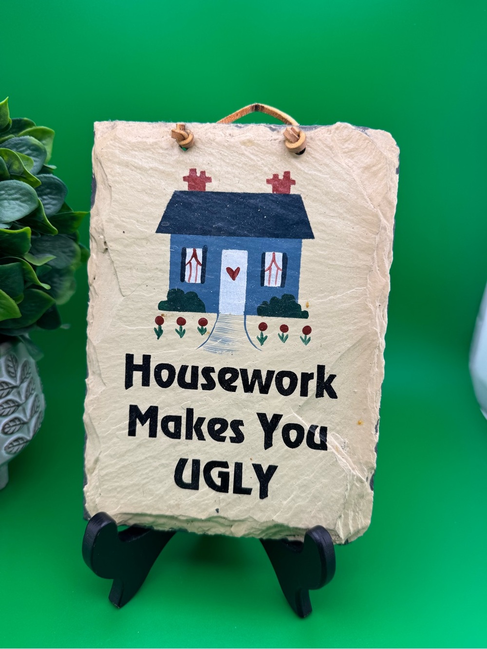 Plain Jane Handcrafted Slate Plaque Walk Hanging “Housework Makes You Ugly”